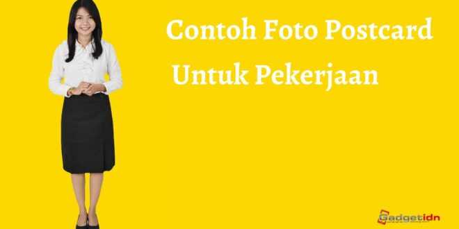 Ukuran Foto Postcard Untuk Melamar Pekerjaan GADGET IDN